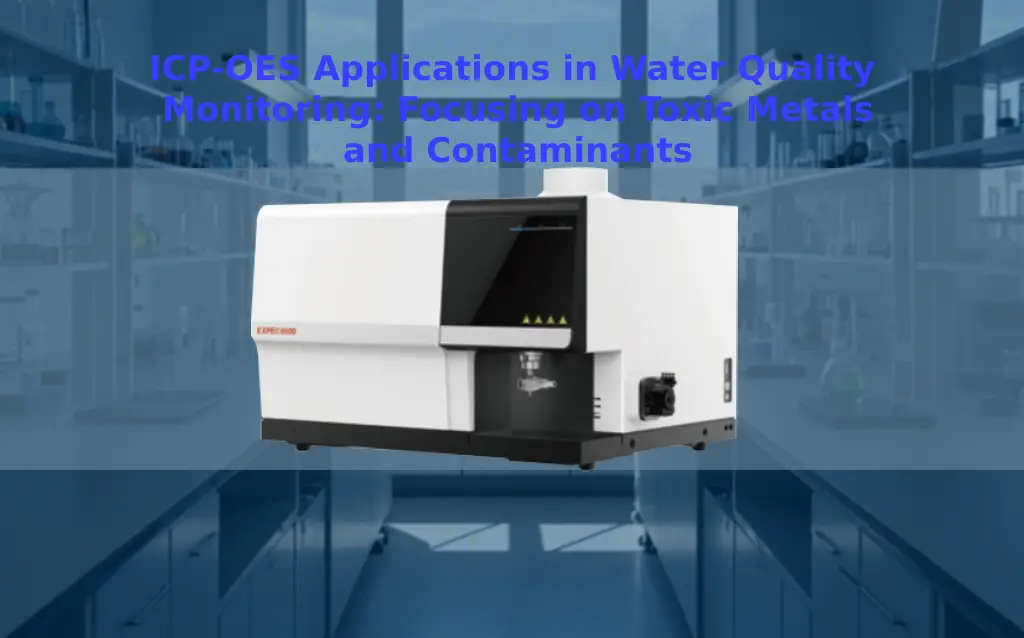 ICP-OES Applications in Water Quality Monitoring: Focusing on Toxic Metals and Contaminants AELAB