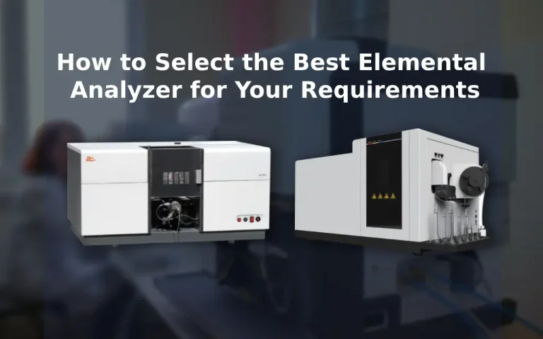 How to Select the Best Elemental Analyzer for Your Requirements