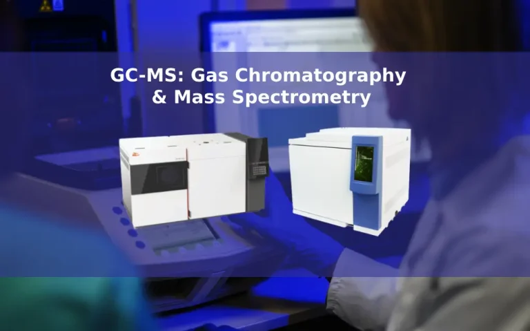 GC-MS: Gas Chromatography & Mass Spectrometry