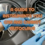 A Guide to Instruments You Can and Cannot Autoclave