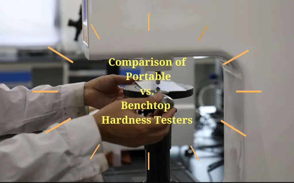Comprehensive Comparison of Portable vs. Benchtop Hardness Testers AELAB