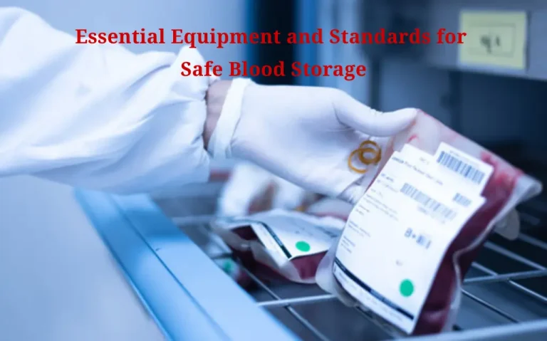 Essential Equipment and Standards for Safe Blood Storage