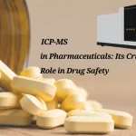 ICP-MS in Pharmaceuticals: Its Critical Role in Drug Safety
