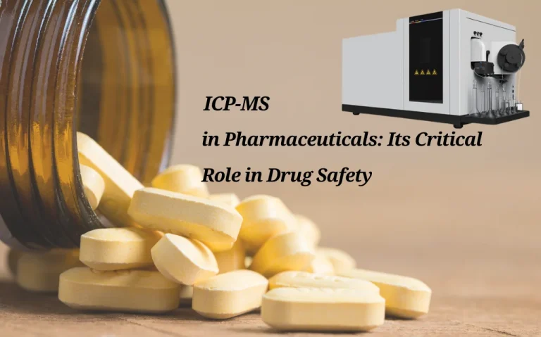 ICP-MS in Pharmaceuticals: Its Critical Role in Drug Safety