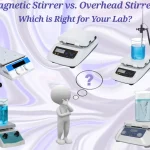 Magnetic Stirrer vs. Overhead Stirrer: Which is Right for Your Lab?