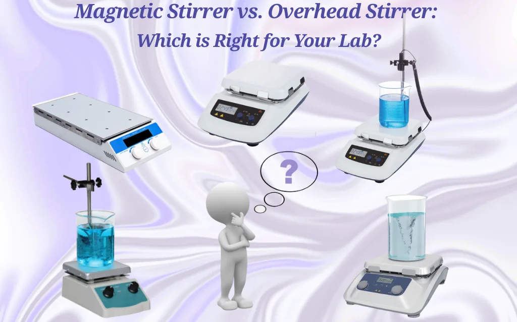 Magnetic Stirrer vs. Overhead Stirrer: Which is Right for Your Lab? AELAB