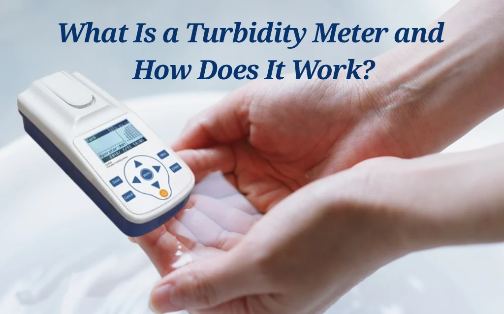 What Is a Turbidity Meter and How Does It Work? AELAB