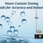 Water Content Testing: Guide for Accuracy and Industry