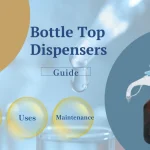 Bottle Top Dispensers Guide: Types, Uses & Maintenance