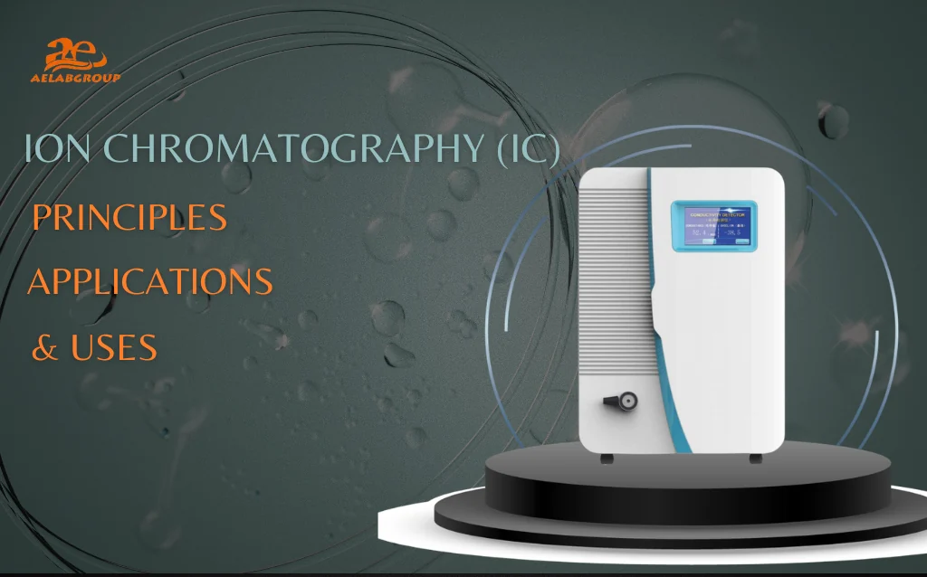 AELAB Ion Chromatography (IC): Principles, Applications & Uses