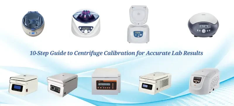 10-Step Guide to Centrifuge Calibration for Accurate Lab Results AELAB